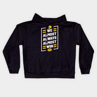 We Almost Always Almost Win Funny Football Kids Hoodie